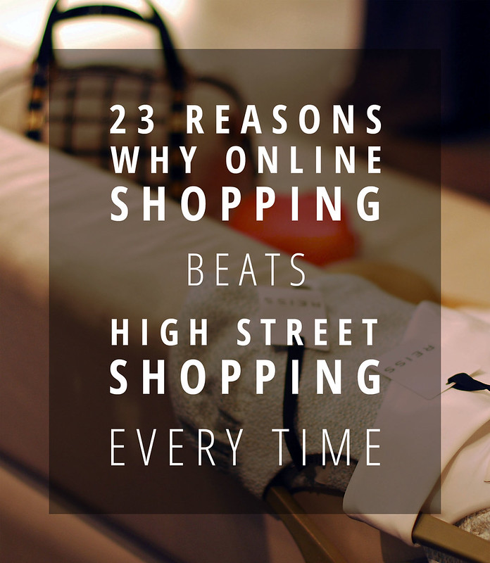 23 Reasons Why Online Shopping is Better Than High Street Shopping