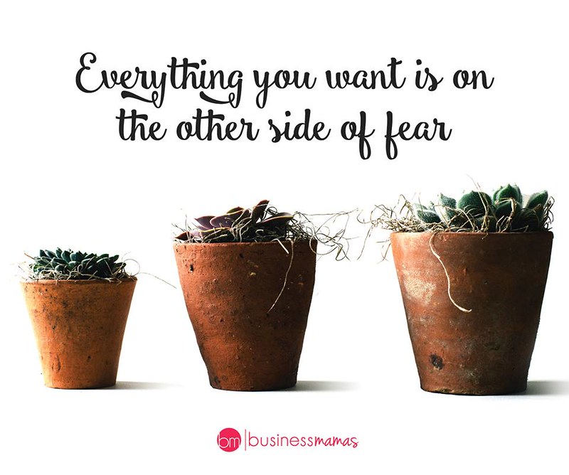 Everything you want is on the other side of fear | Business Mamas