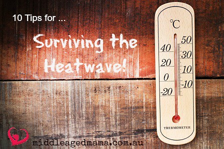 Surviving the Heatwave | Middle Aged Mama