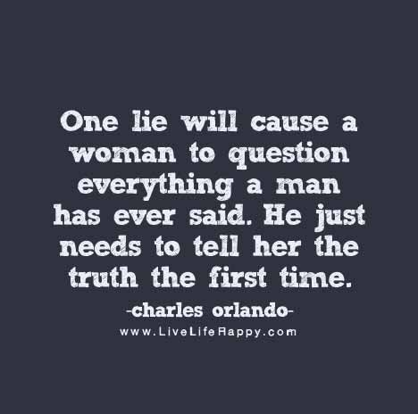 One lie will cause a woman to question everything