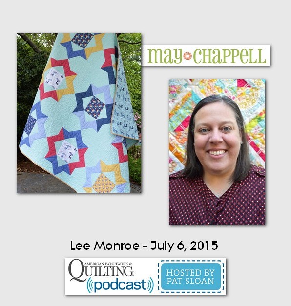 American Patchwork and Quilting Pocast guest Lee Monroe July 2015