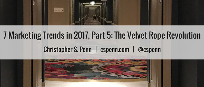 7 Marketing Trends in 2017, Part 5- The Velvet Rope Revolution.png