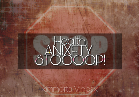 Health: ANIXETY STOOOOP!