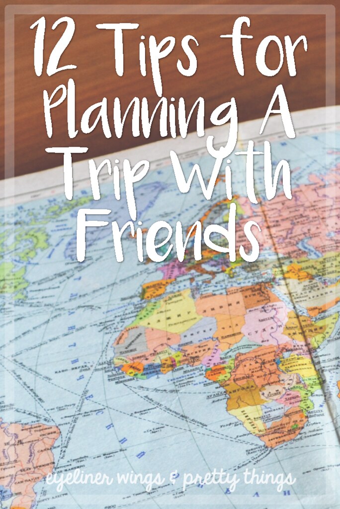 12 Tips for Planning A Trip With Friends - How to Plan Vacations with Friends Spring Break // eyeliner wings & pretty things