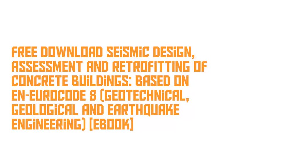 Seismic Design Assessment And Retrofitting Of Concrete Buildings Based
On ENEurocode 8 Geotechnical Geological