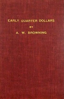 Ford reprint of Browning's Early Quarter Dollars