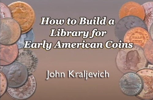 John Kraljevich How to Build a Library for Early American Coins