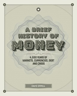 A Brief History of Money - 4,000 Years of Markets, Currencies, Debt and Crisis