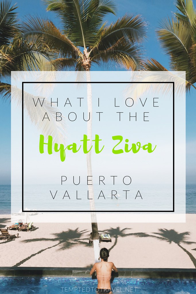What I Love About the Hyatt Ziva Puerto Vallarta