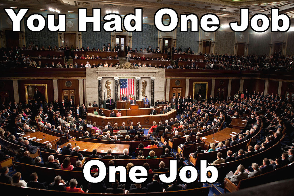 Congress One Job Congress You Had ONE Job Just ONE Job Flickr
