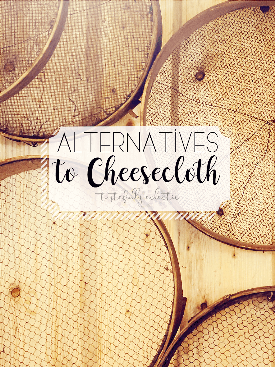 Alternatives to Cheesecloth
