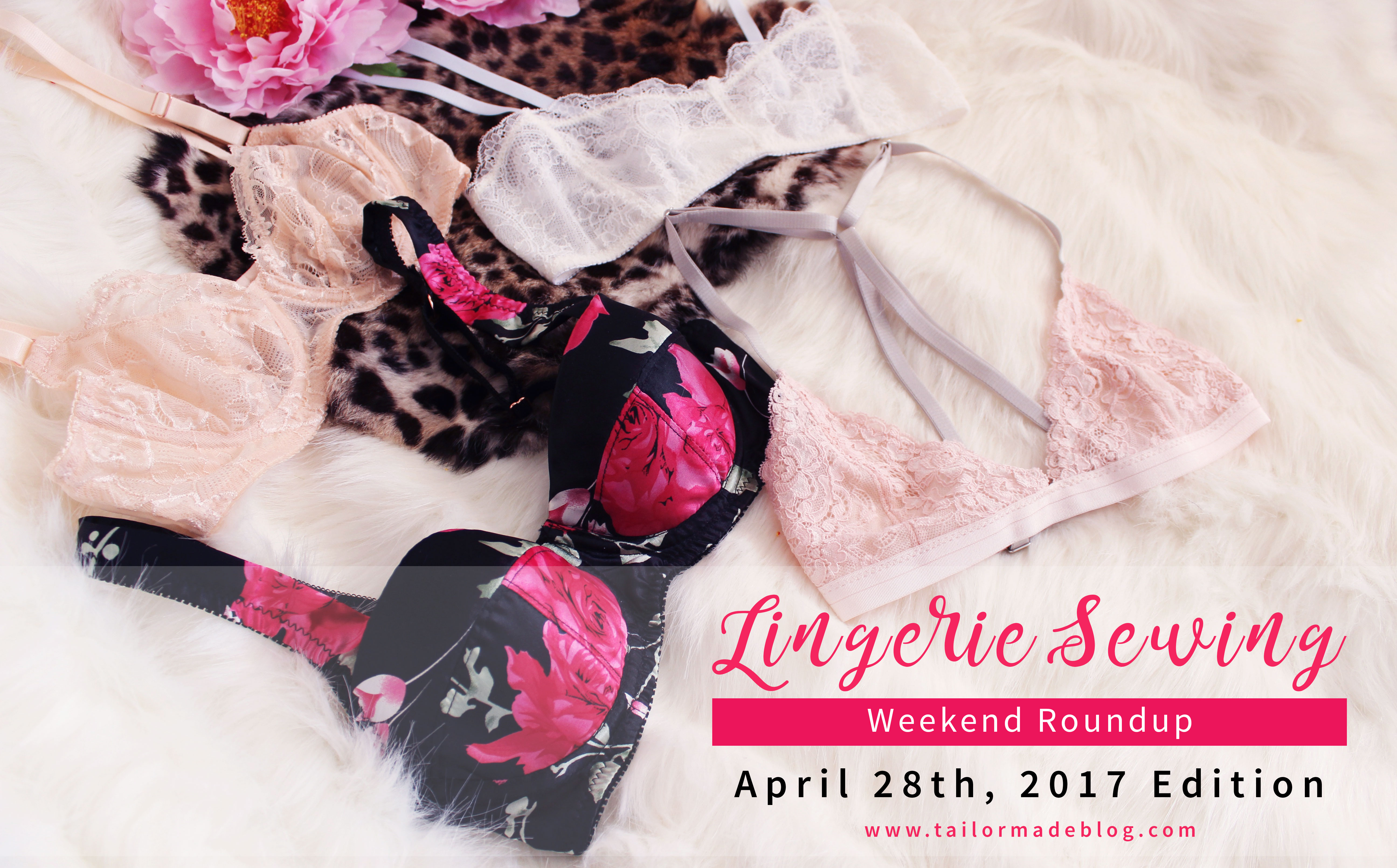 April 28th 2017 lingerie sewing weekendroundup