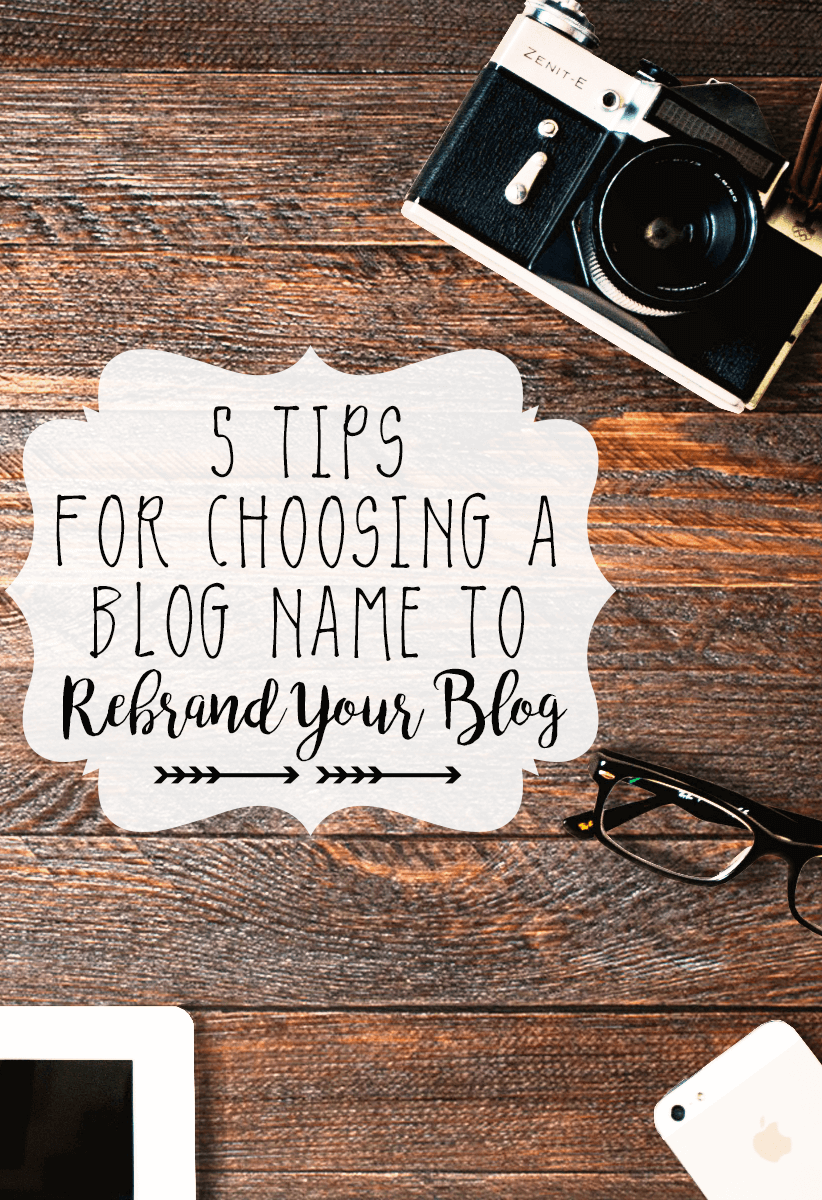 5 Tips for Choosing a Blog Name to Rebrand Your Blog
