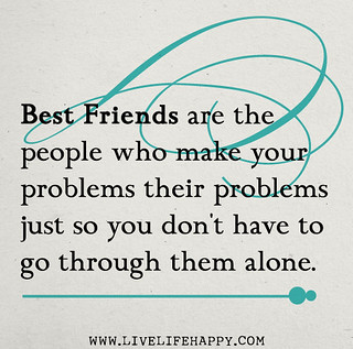 Best friends are the people who make your problems their p… | Flickr