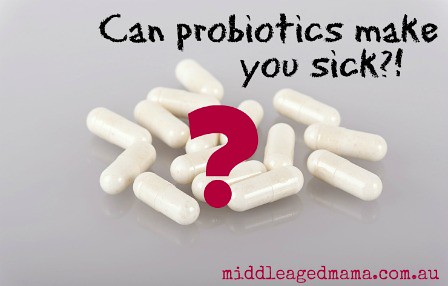 can probiotics make you sick