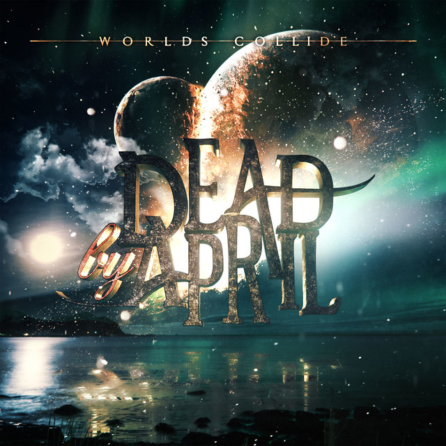 Dead By April - Worlds Collide