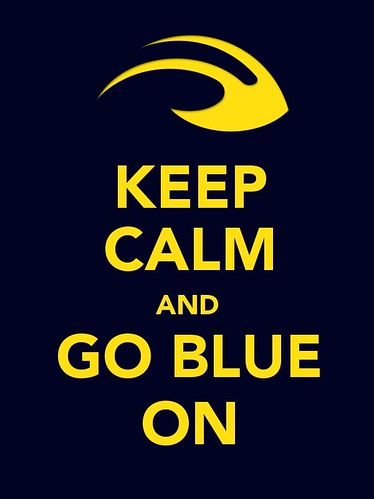 Keep Calm Go Blue  One loss does not ruin a season. Let's 