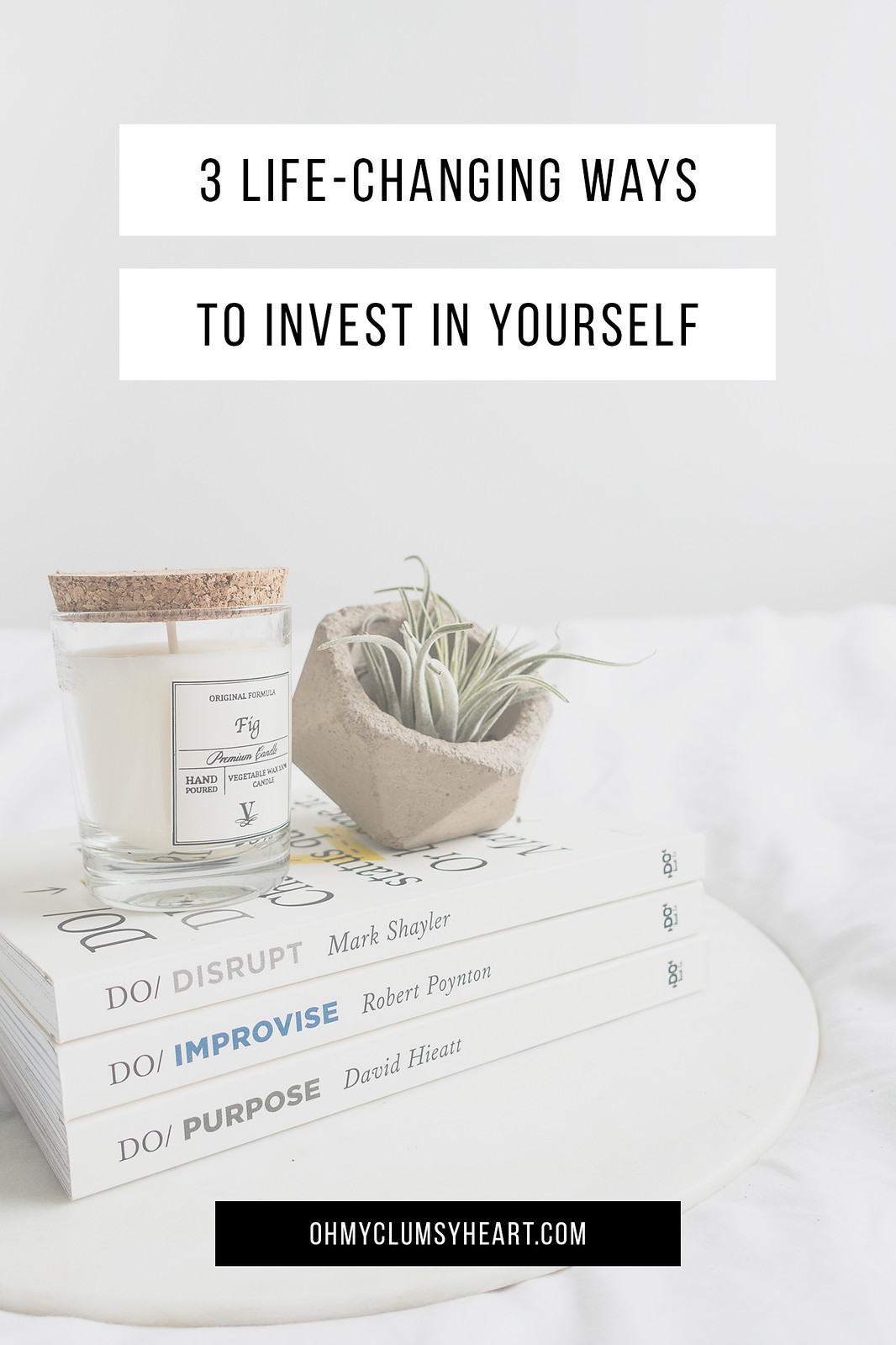 3 Life-Changing Ways To Invest In Yourself