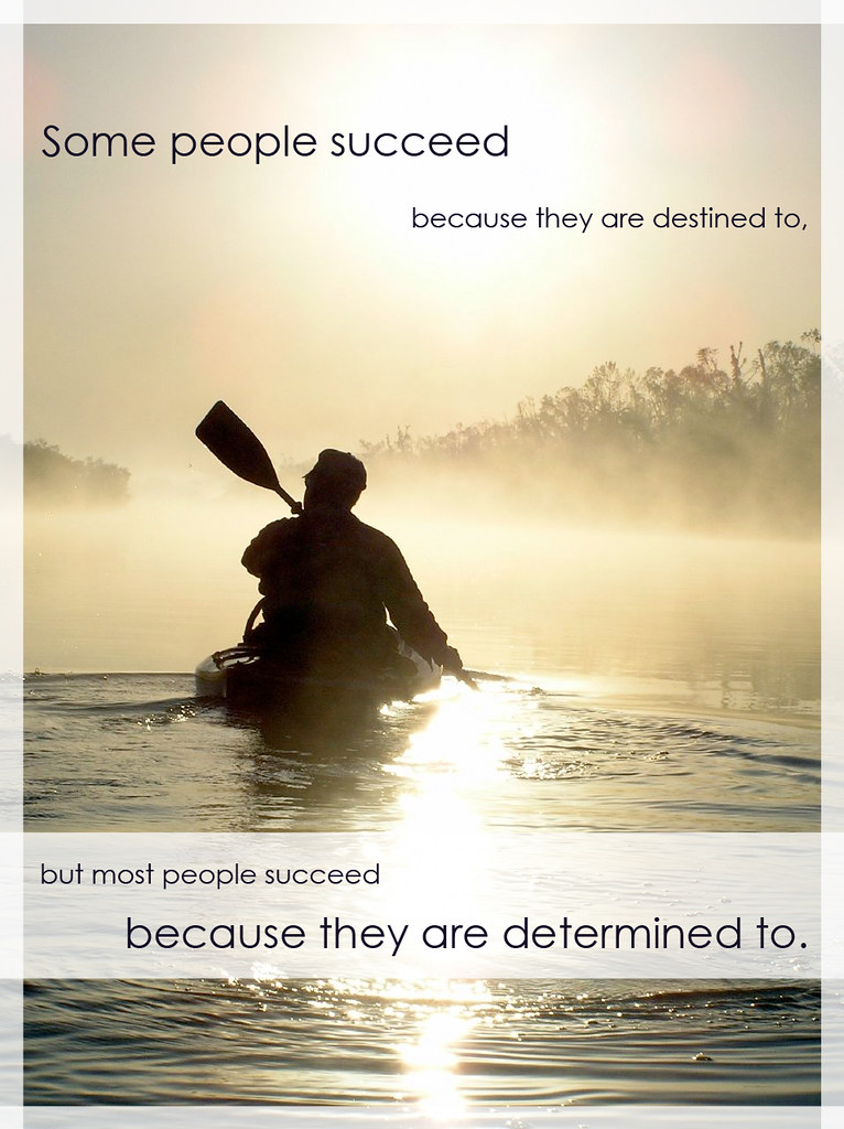 Most People Succeed... Because They Are Determined To | Flickr