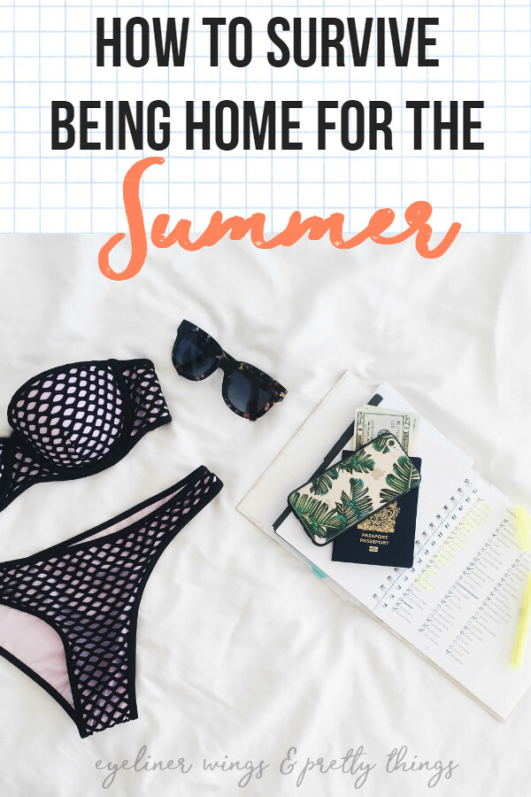 How to Survive Being Home for the summer - Being home from college in the summer - ew & pt