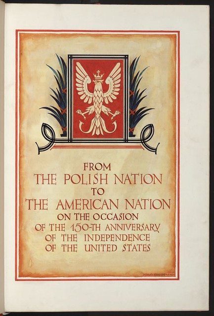 Polish Declarations of Admiration and Friendship for the United States: President of the Polish Republic and other officials and representatives of state and municipal institutions, social organizations, and religious bodies; Volume 1. From Unexpected Treasures at America's Library: Heartfelt Friendship Between Nations