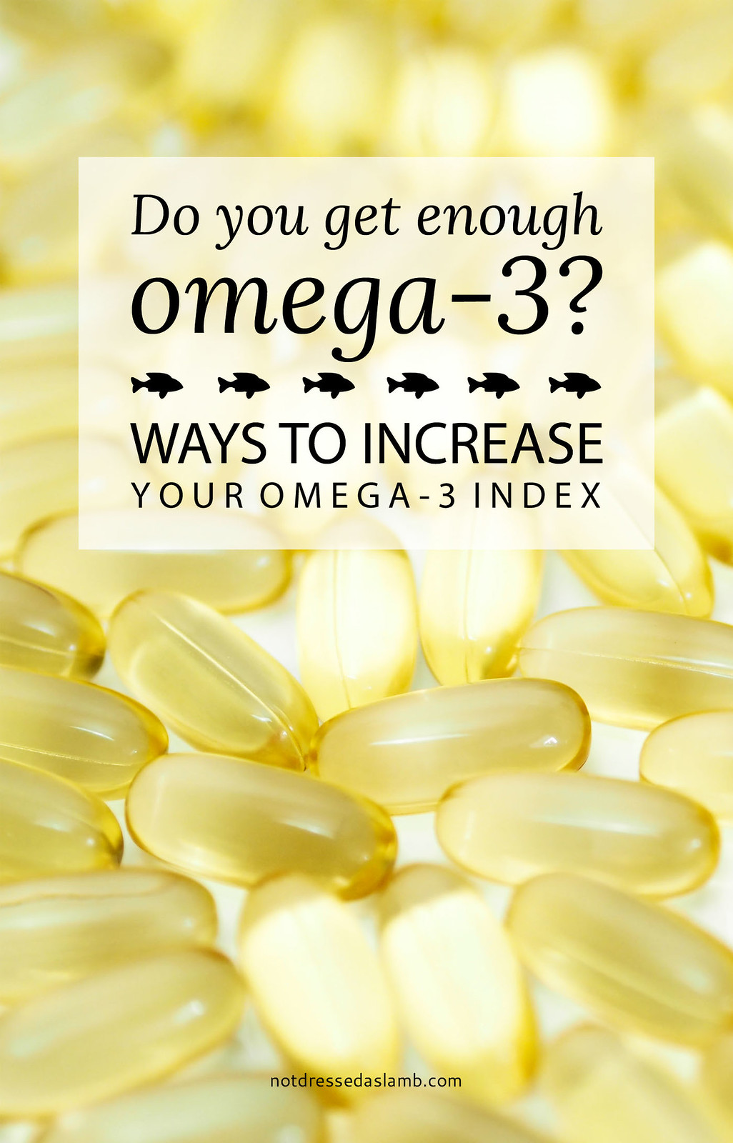 Do You Get Enough Omega 3? Ways to Increase a Low Omega-3 Index