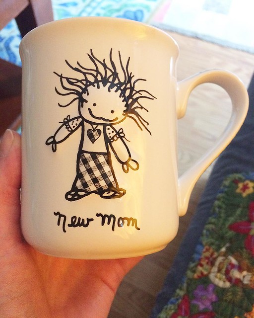 My "new mom" mug--frizzed hair and fat arms...sounds about right. 😝