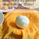 Kozhukattai dough - How to make Kozhukattai maavu in 3 ways