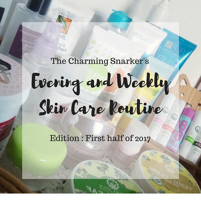 Evening and Weekly Skin Care Routine (June 2017 edition)