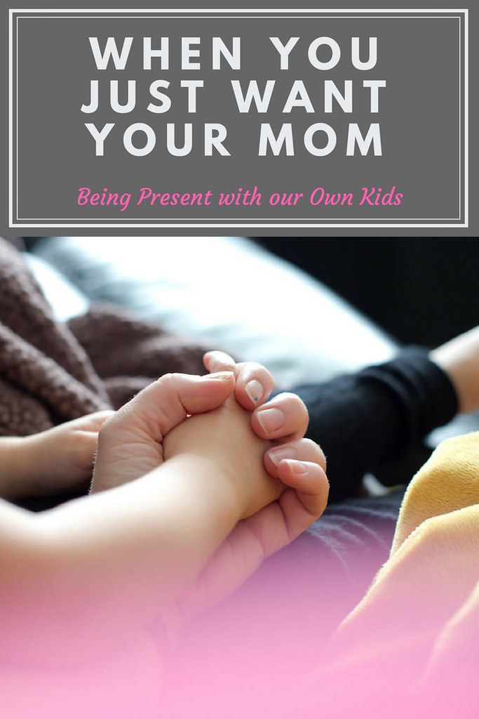 Think of all the times you just want your mom. Emotional reminder to be present with our own children.