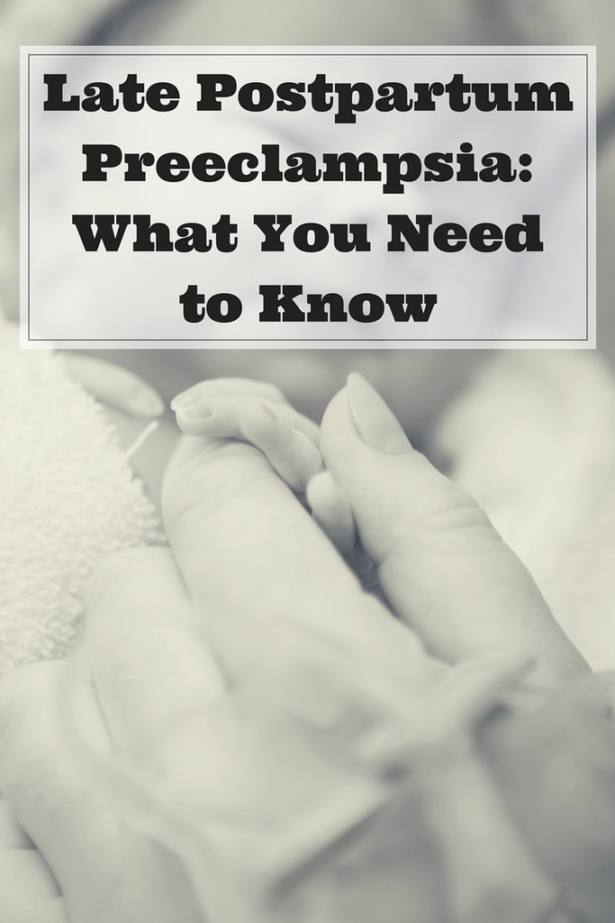 What you need to know about late postpartum preeclampsia. 