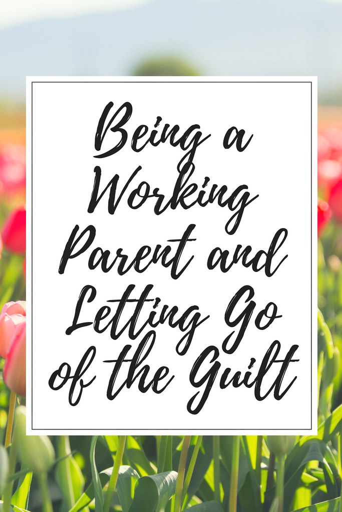 Being a working parent–how do you know if you have to or want to go back to work? How do you deal with the guilt that can come with it?