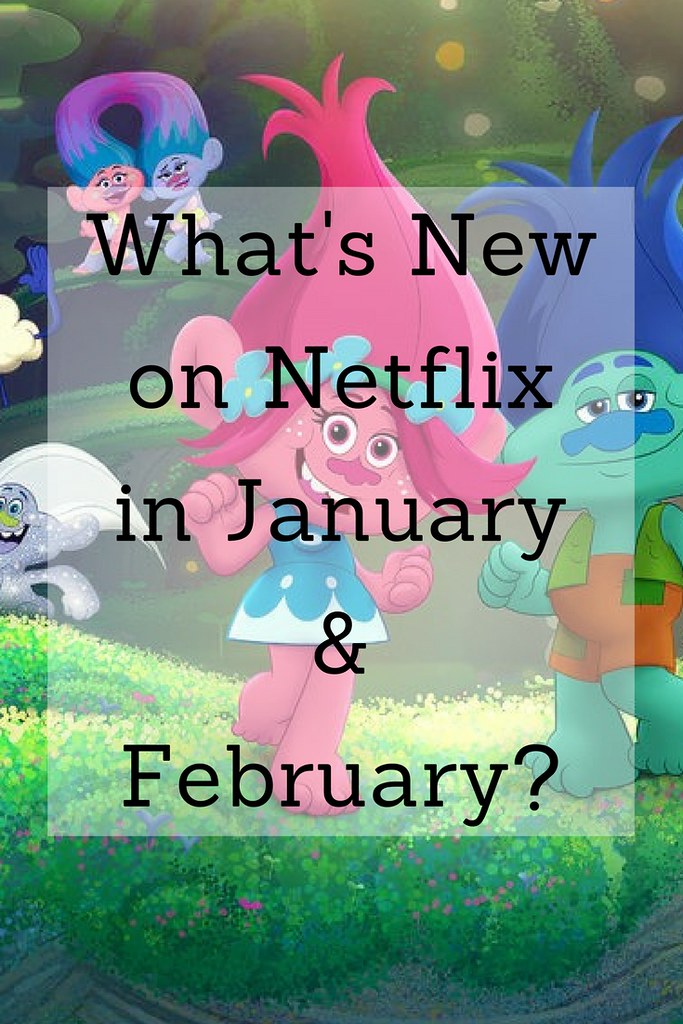 What's new on Netflix for January and February 2018? Something for everyone!