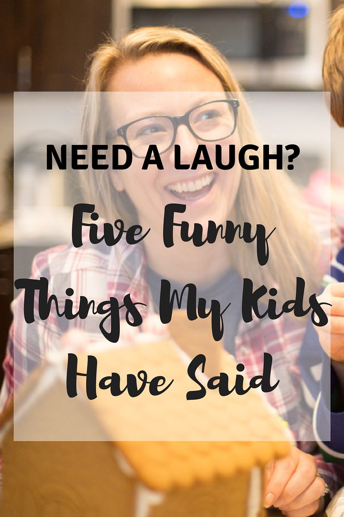 Need a quick chuckle? Here are five funny things that my kids have said. 