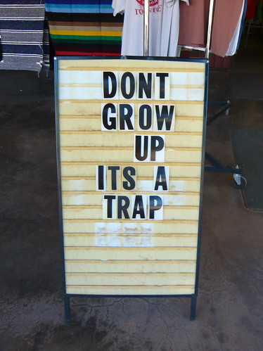 Don't grow up it's a trap | Jessica Spengler | Flickr