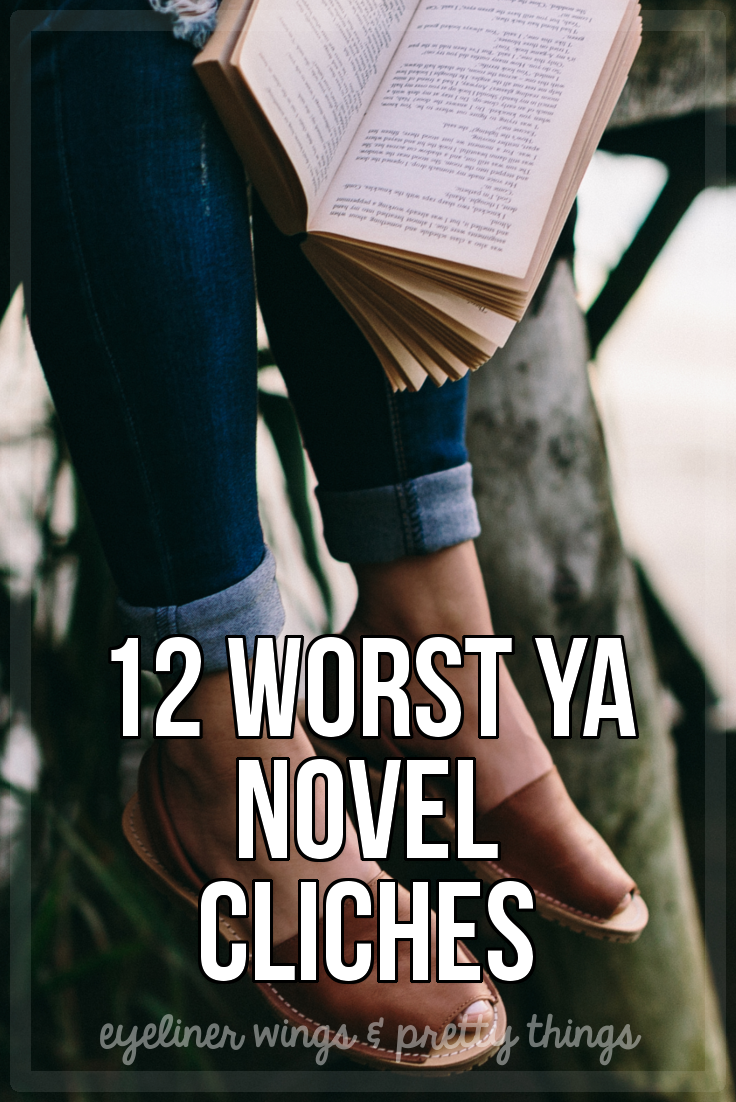 The 12 Worst Ya Novel Cliches Eyeliner Wings Amp Pretty Things