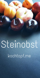 Blog-Event CXXII - Steinobst (Einsendeschluss 15. August 2016)