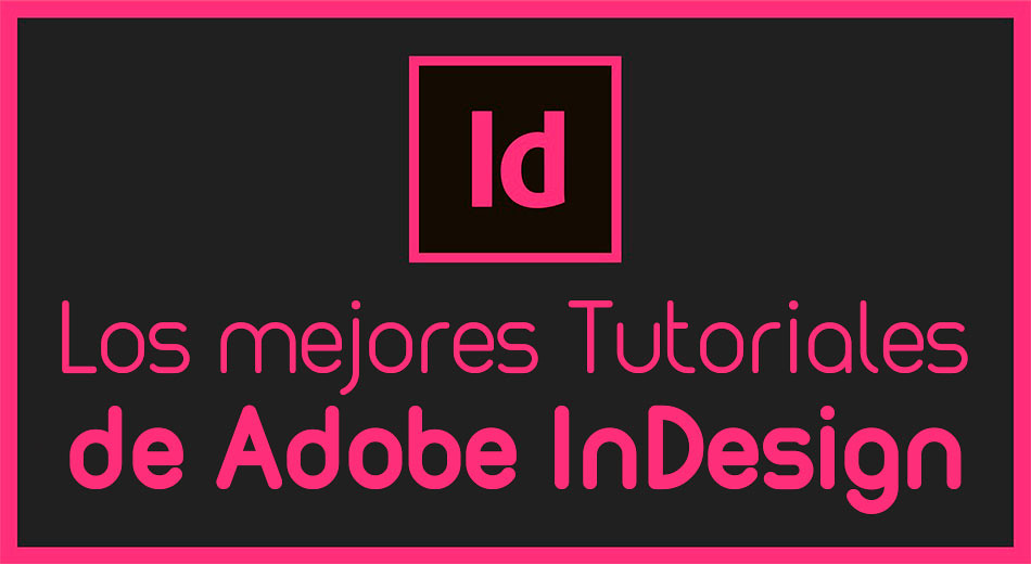Colección de los mejores Tutoriales de Adobe InDesign 