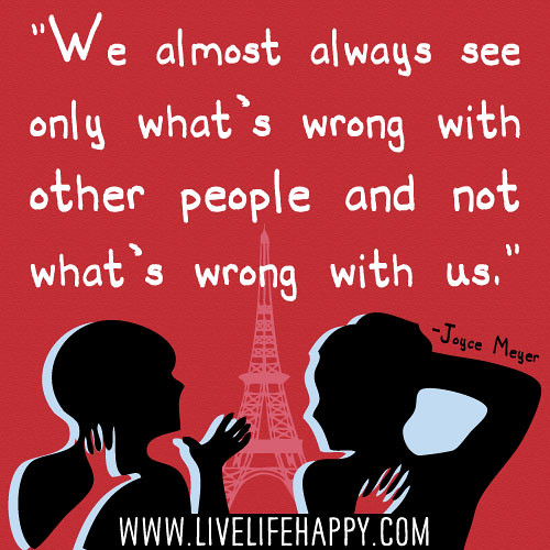 We almost always see only what's wrong with other people a… | Flickr