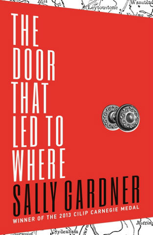 Sally Gardner, The Door That Led To Where