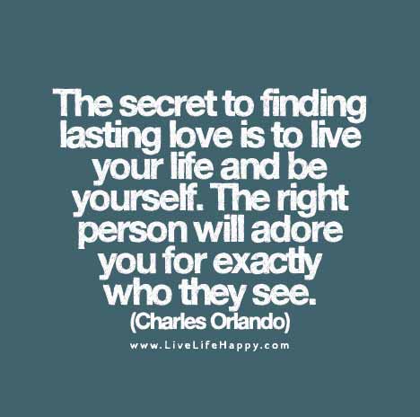 The secret to finding lasting love is to live your life