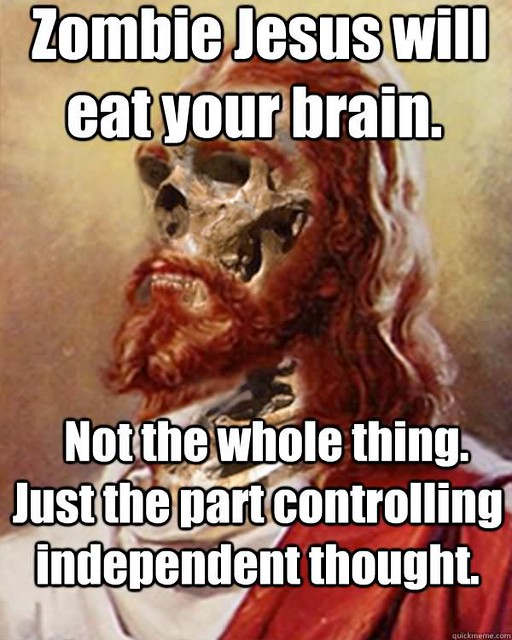 Zombie Jesus Will Eat Your Brain